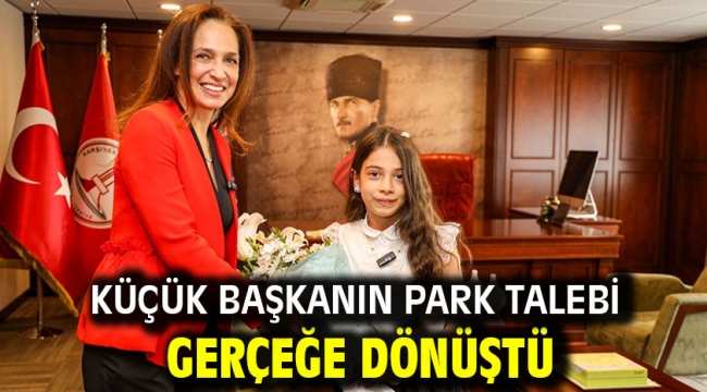 Küçük başkanın park talebi gerçeğe dönüştü