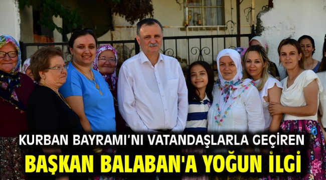 Kurban Bayramı'nı Vatandaşlarla Geçiren Başkan Balaban'a Yoğun İlgi