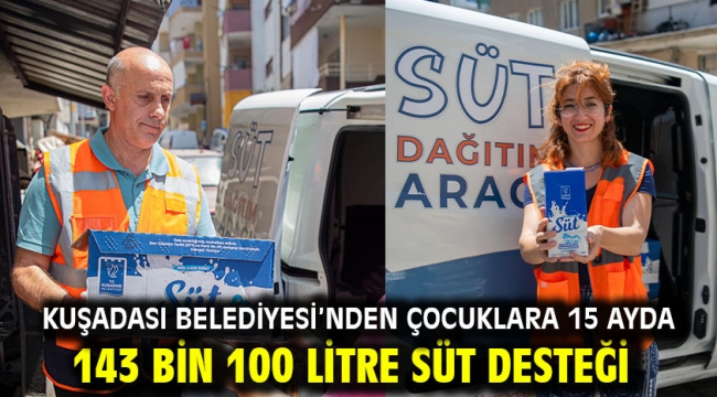 KUŞADASI BELEDİYESİ'NDEN ÇOCUKLARA 15 AYDA 143 BİN 100 litre SÜT DESTEĞİ