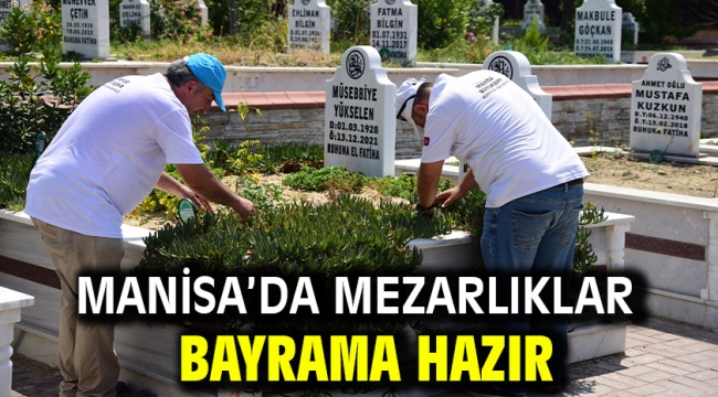 Manisa'da Mezarlıklar Bayrama Hazır