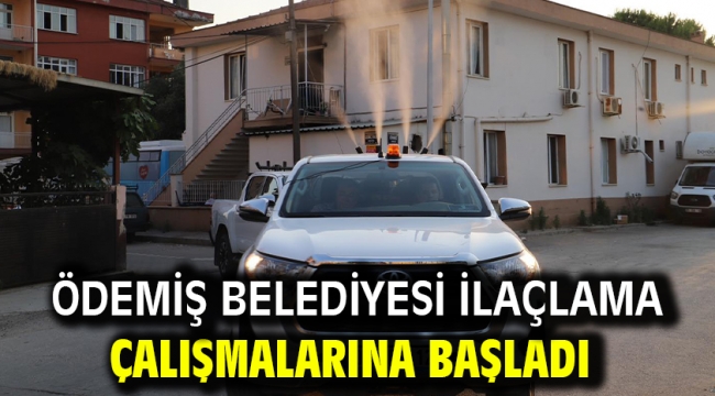 Ödemiş Belediyesi ilaçlama çalışmalarına başladı