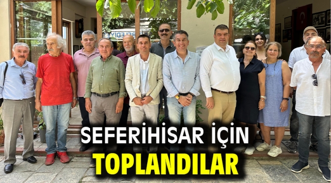 Seferihisar için toplandılar