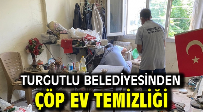 Turgutlu Belediyesinden Çöp Ev Temizliği