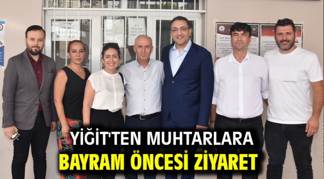 Yiğit'ten Muhtarlara bayram öncesi ziyaret