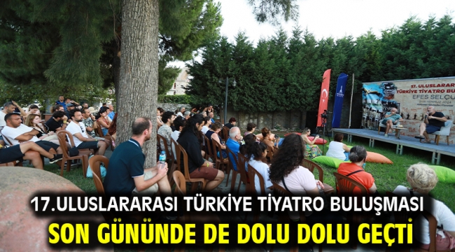 17.Uluslararası Türkiye Tiyatro Buluşması Son Gününde De Dolu Dolu Geçti