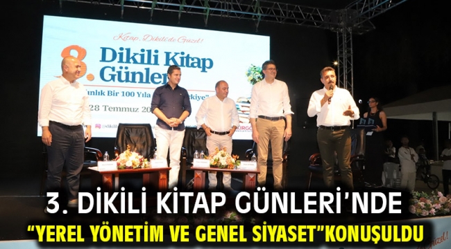 3. Dikili Kitap Günleri'nde "Yerel Yönetim ve Genel Siyaset"  Konuşuldu