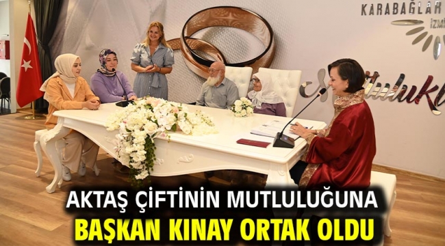 Aktaş çiftinin mutluluğuna Başkan Kınay ortak oldu