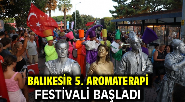 Balıkesir 5. Aromaterapi Festivali Başladı