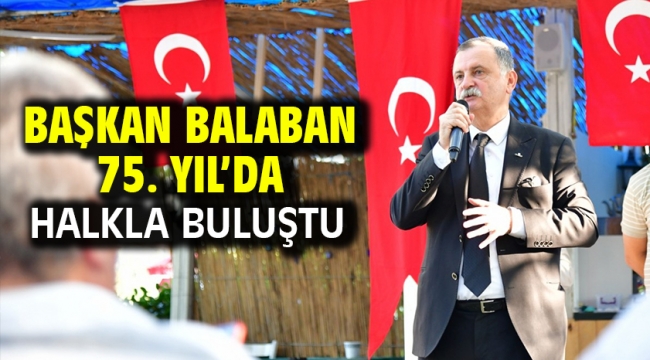 Başkan Balaban 75. Yıl'da Halkla Buluştu