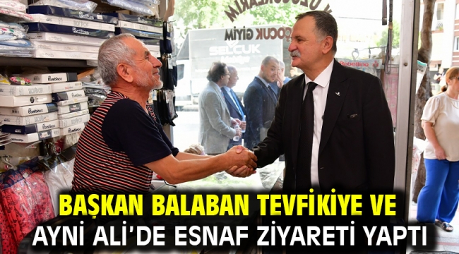 Başkan Balaban Tevfikiye Ve Ayni Ali'de Esnaf Ziyareti Yaptı