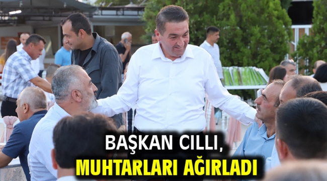 Başkan Cıllı, Muhtarları Ağırladı