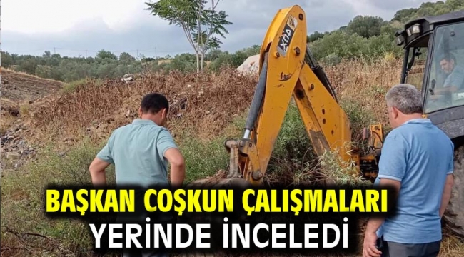 Başkan Coşkun Çalışmaları Yerinde İnceledi