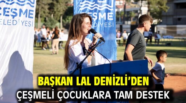 Başkan Lal Denizli'den Çeşmeli Çocuklara Tam Destek! 