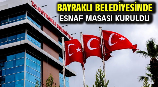 Bayraklı Belediyesinde esnaf masası kuruldu