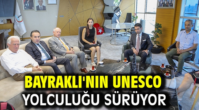 Bayraklı'nın UNESCO yolculuğu sürüyor