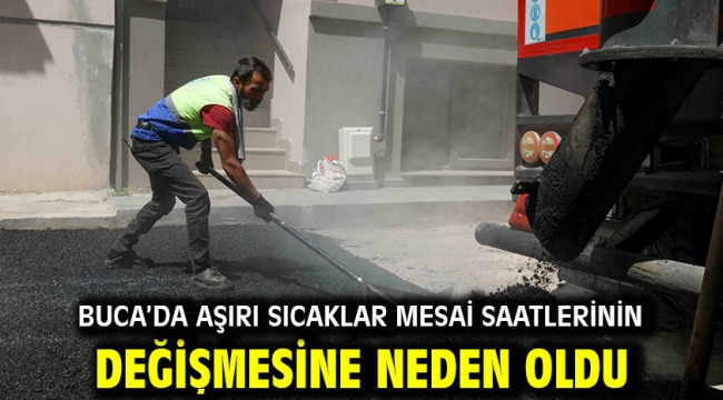 Buca'da aşırı sıcaklar mesai saatlerinin değişmesine neden oldu