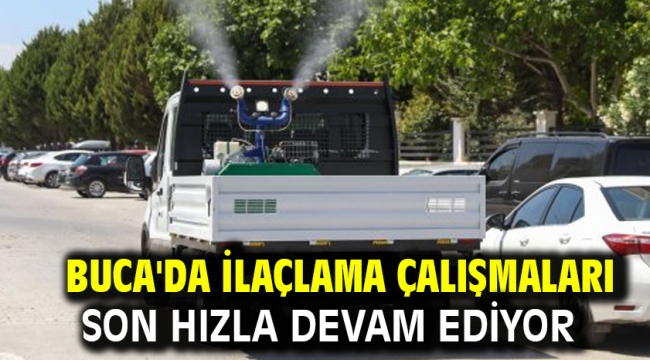 Buca'da ilaçlama çalışmaları son hızla devam ediyor