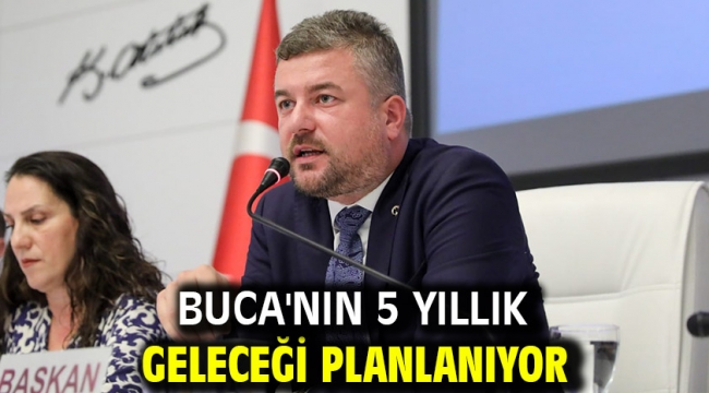 BUCA'NIN 5 YILLIK GELECEĞİ PLANLANIYOR