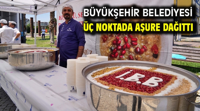 Büyükşehir Belediyesi üç noktada aşure dağıttı