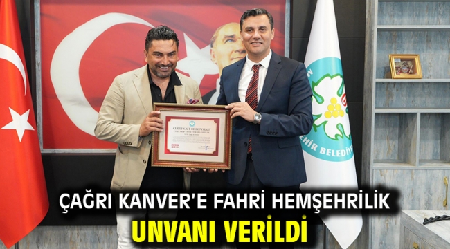 Çağrı Kanver'e Fahri Hemşehrilik Unvanı Verildi