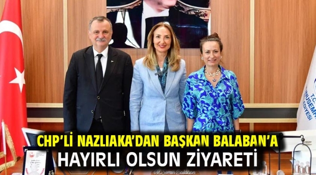 Chp'li Nazlıaka'dan Başkan Balaban'a Hayırlı Olsun Ziyareti