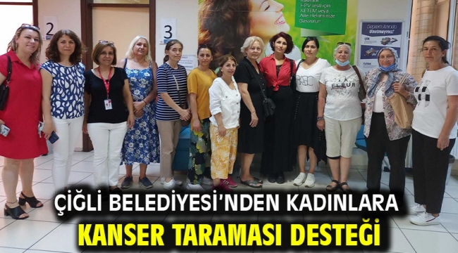 Çiğli Belediyesi'nden Kadınlara Kanser Taraması Desteği