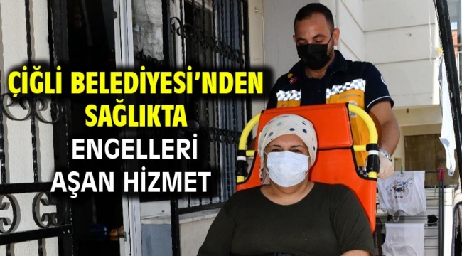 Çiğli Belediyesi'nden Sağlıkta Engelleri Aşan Hizmet