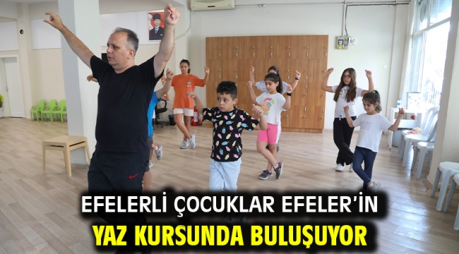 Efelerli Çocuklar Efeler'in Yaz Kursunda Buluşuyor