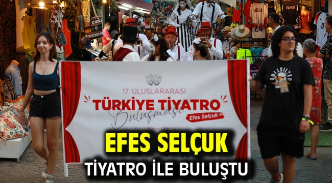 Efes Selçuk Tiyatro İle Buluştu