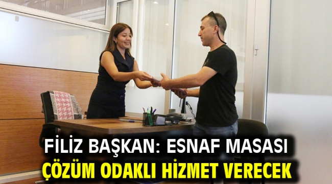 Filiz Başkan: Esnaf Masası Çözüm Odaklı Hizmet Verecek