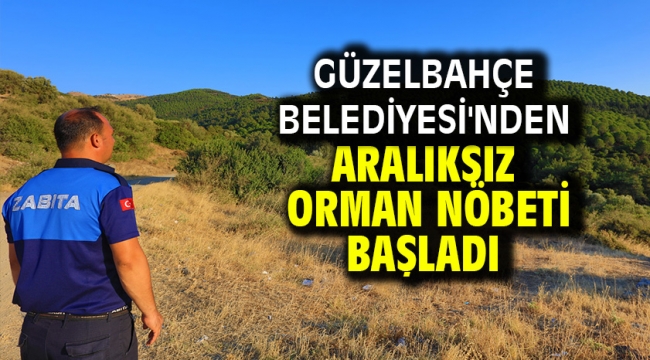 Güzelbahçe Belediyesi'nden Aralıksız Orman Nöbeti Başladı