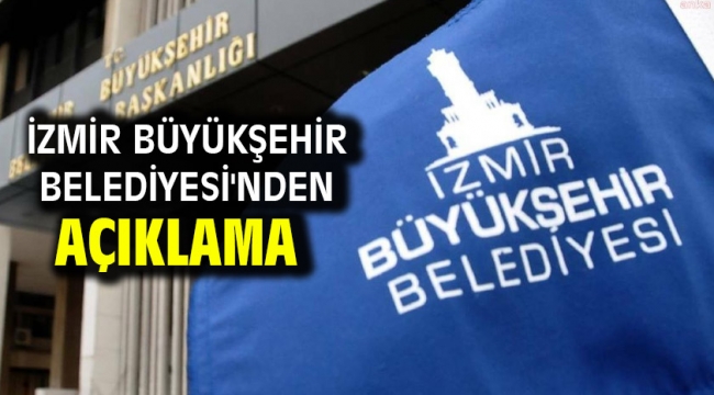 İzmir Büyükşehir Belediyesi'nden açıklama