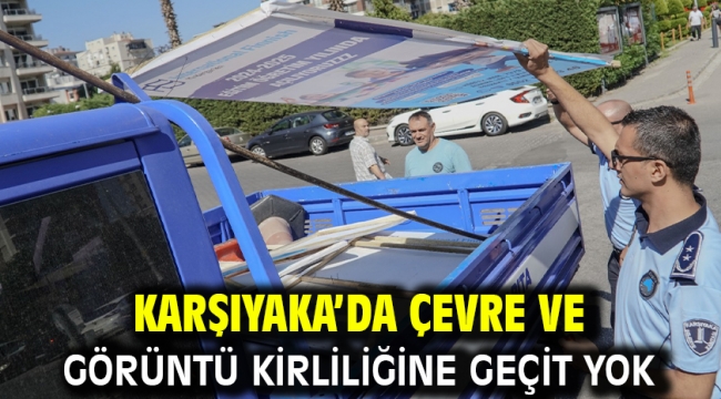 Karşıyaka'da çevre ve görüntü kirliliğine geçit yok