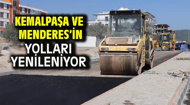 Kemalpaşa ve Menderes'in yolları yenileniyor