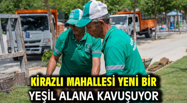 KİRAZLI MAHALLESİ YENİ BİR YEŞİL ALANA KAVUŞUYOR