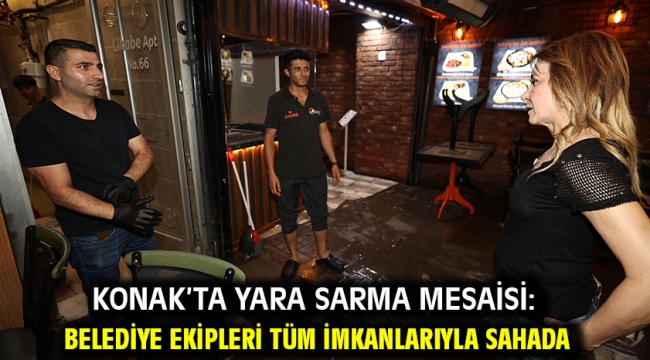 Konak'ta yara sarma mesaisi: Belediye ekipleri tüm imkanlarıyla sahada