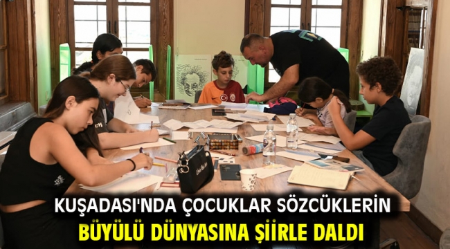 KUŞADASI'NDA ÇOCUKLAR SÖZCÜKLERİN BÜYÜLÜ DÜNYASINA ŞİİRLE DALDI