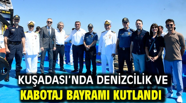 KUŞADASI'NDA DENİZCİLİK VE KABOTAJ BAYRAMI KUTLANDI