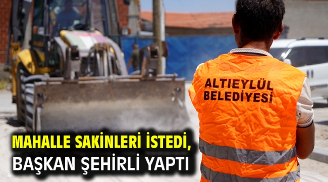 Mahalle Sakinleri İstedi, Başkan Şehirli Yaptı.