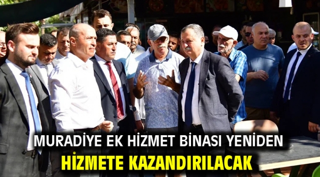 Muradiye Ek Hizmet Binası Yeniden Hizmete Kazandırılacak