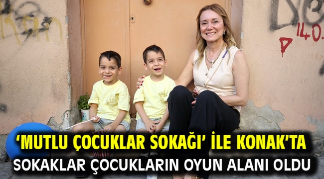 'Mutlu Çocuklar Sokağı' ile Konak'ta sokaklar çocukların oyun alanı oldu