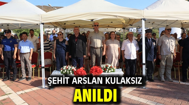 Şehit Arslan Kulaksız Anıldı