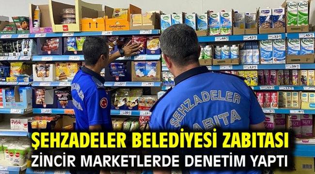 Şehzadeler Belediyesi Zabıtası Zincir Marketlerde Denetim Yaptı