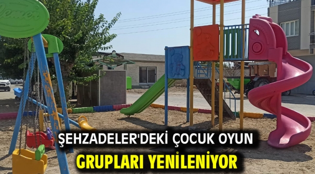 Şehzadeler'deki Çocuk Oyun Grupları Yenileniyor