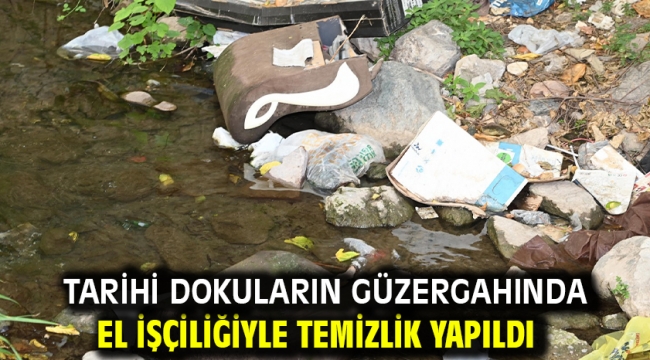 Tarihi dokuların güzergahında el işçiliğiyle temizlik yapıldı