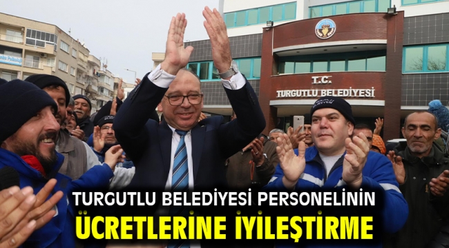 Turgutlu Belediyesi Personelinin Ücretlerine İyileştirme