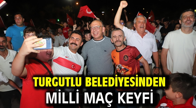 Turgutlu Belediyesinden Milli Maç Keyfi 