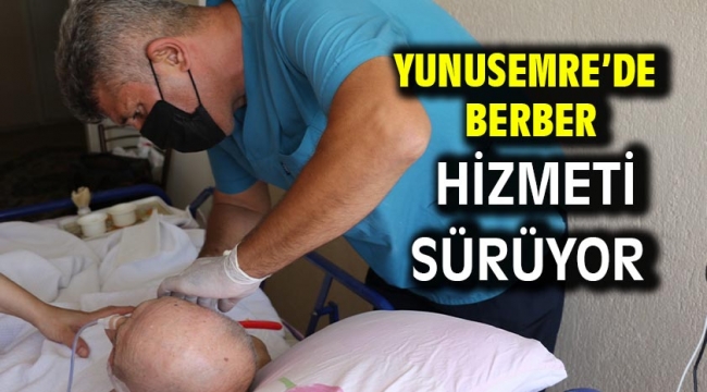 Yunusemre'de Berber Hizmeti Sürüyor