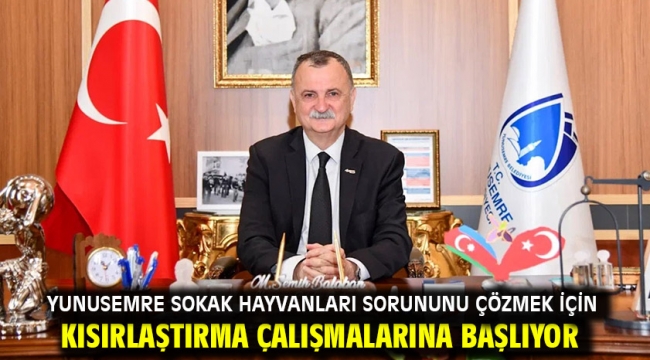 Yunusemre Sokak Hayvanları Sorununu Çözmek İçin Kısırlaştırma Çalışmalarına Başlıyor   