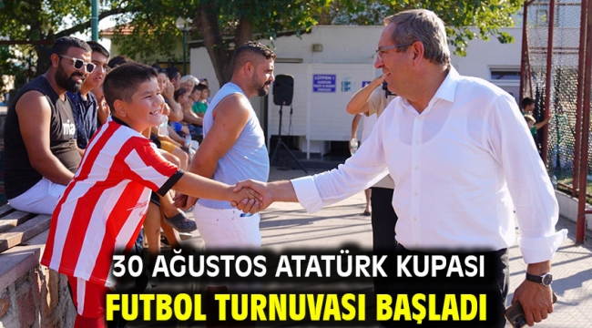 30 Ağustos Atatürk Kupası Futbol Turnuvası Başladı